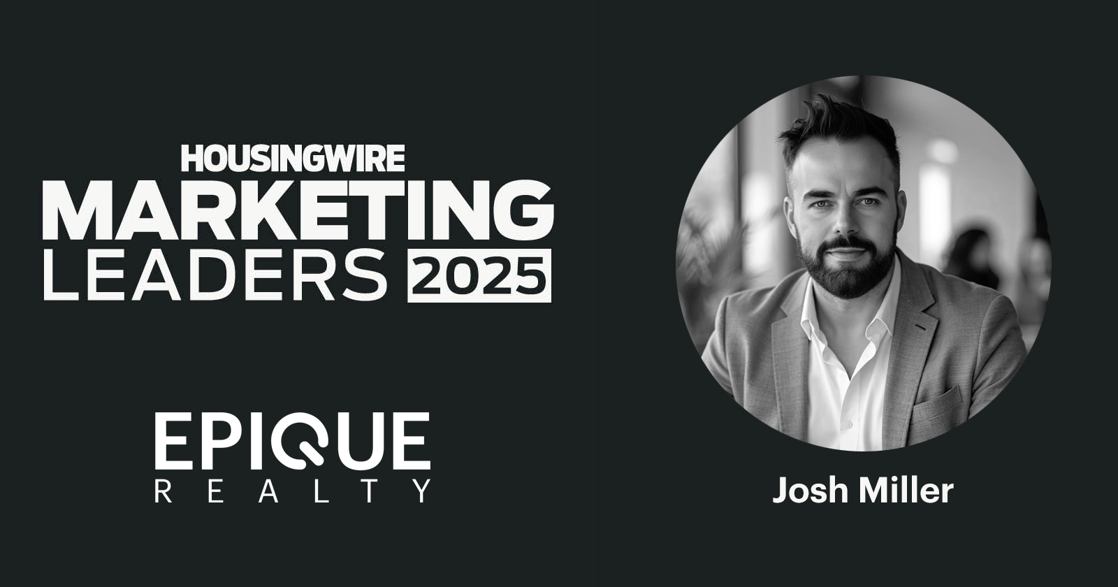 Epique CEO Josh Miller Wins 2025 HousingWire Marketing Leader Award