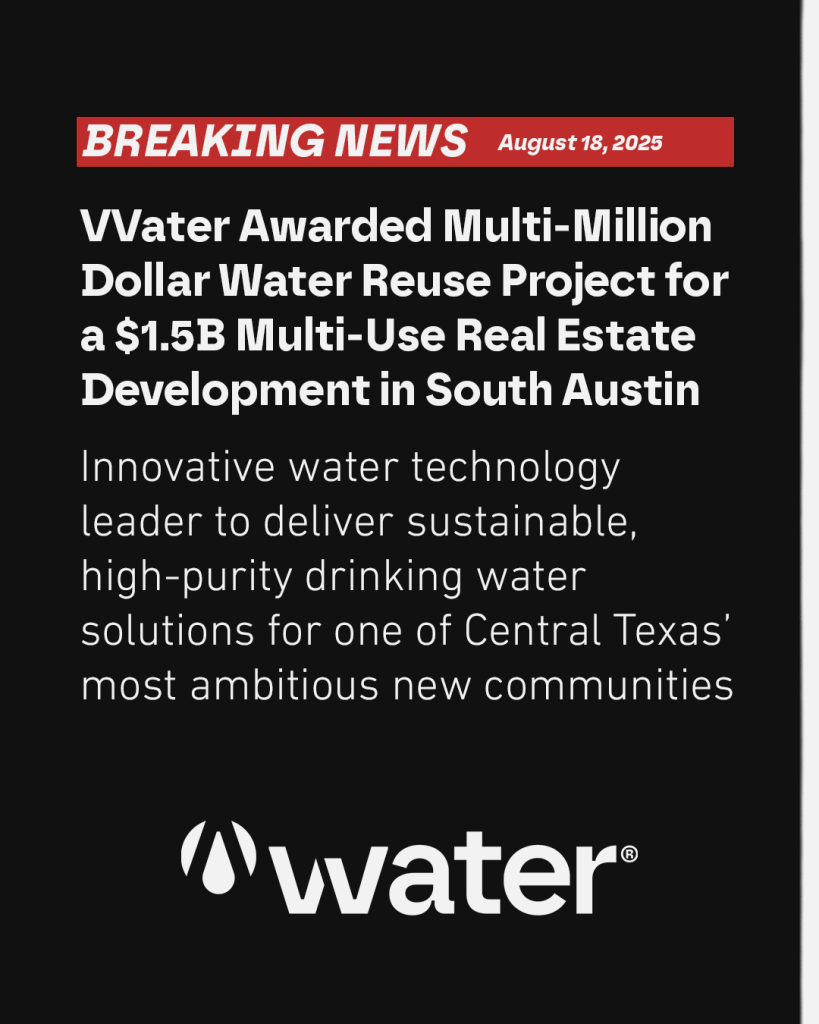 VVater Awarded Multi-Million Dollar Water Reuse Project for a $1.5B Multi-Use Real Estate Development in South Austin