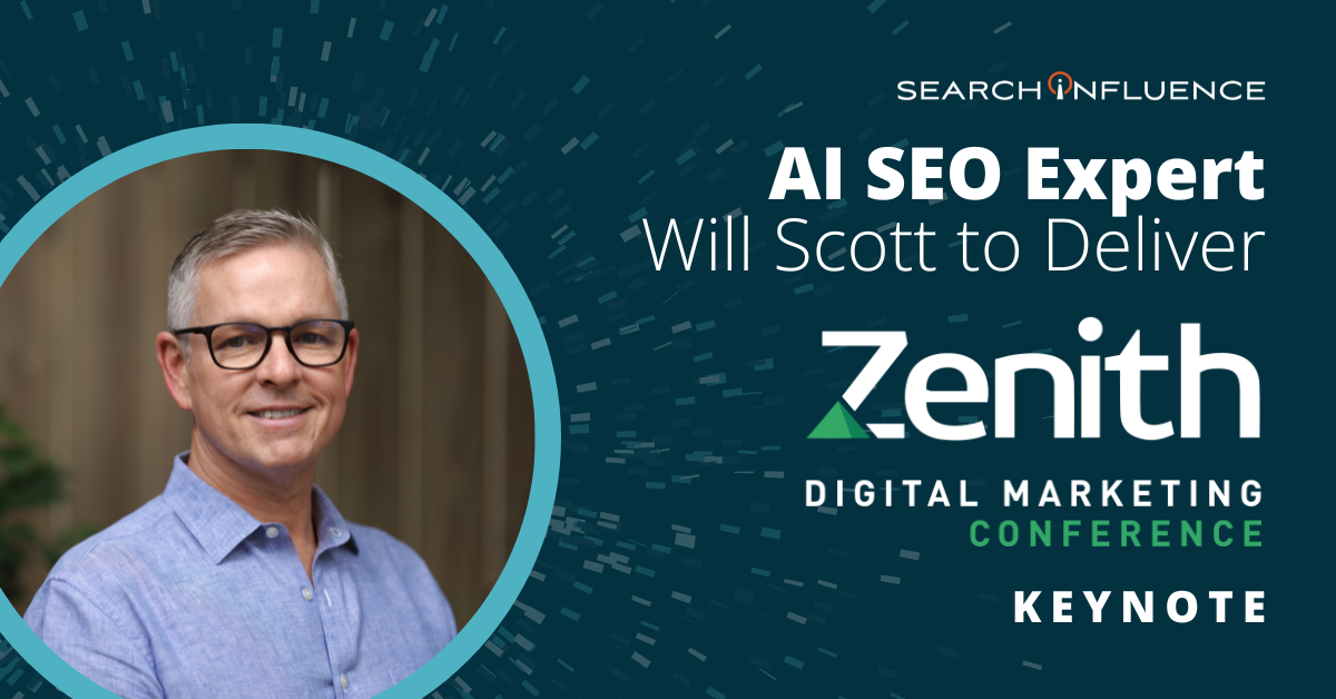 Search Influence Co-Founder & CEO Will Scott to Present Future of AI SEO Keynote at the Zenith Marketing Conference